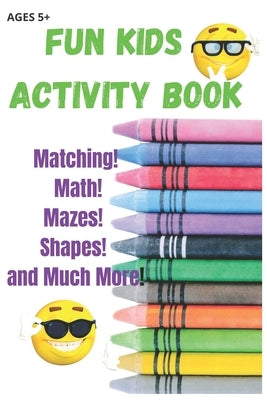 Fun Kids Activity Book: 40 pages of FUN Learning Activities for Kids Ages 5+ by Shatara, Donna