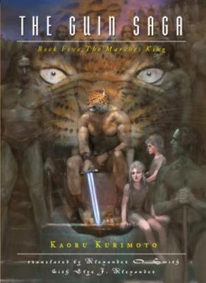 The Guin Saga: Book Five: The Marches King by Kurimoto, Kaoru