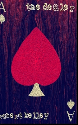 The Dealer by Kelley, Robert