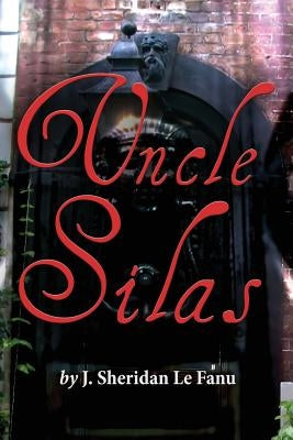 Uncle Silas by Le Fanu, J. Sheridan