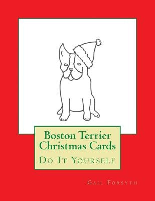 Boston Terrier Christmas Cards: Do It Yourself by Forsyth, Gail