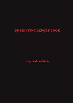 3D Printing Report Book by Solutions, 3djacent