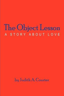 The Object Lesson by Courter, Judith A.