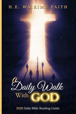 A Daily Walk with God: 2026 Bible Reading Plan by Faith, H. E. Wairimu
