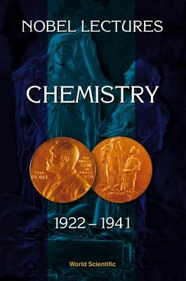 Nobel Lectures in Chemistry, Vol 2 (1922-1941) by Nobel Foundation