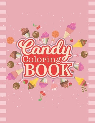 Candy Coloring Book: Delicious Candy, Lollipop, Chocolate Coloring Book For Boys, Girls and Toddlers. by Press, Mridha