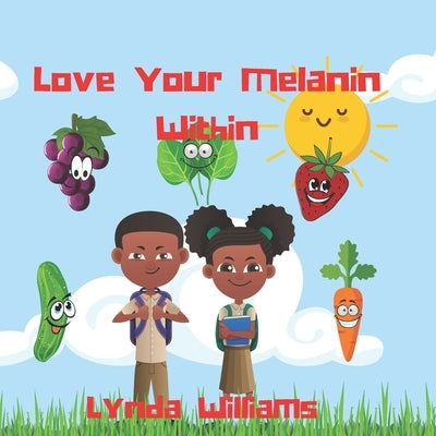 Love Your Melanin Within by Williams, Lynda