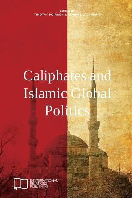 Caliphates and Islamic Global Politics by Poirson, Timothy
