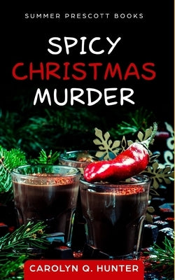 Spicy Christmas Murder by Hunter, Carolyn Q.