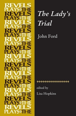 The Lady's Trial: By John Ford by Hopkins, Lisa