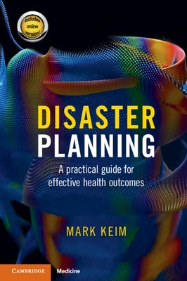 Disaster Planning: A Practical Guide for Effective Health Outcomes by Keim, Mark