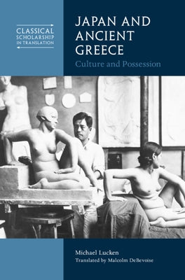 Japan and Ancient Greece: Culture and Possession by Lucken, Michael