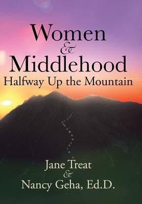 Women & Middlehood Halfway Up the Mountain by Treat, Jane