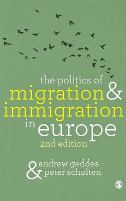 The Politics of Migration and Immigration in Europe by Geddes, Andrew