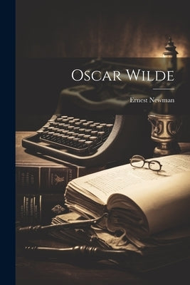 Oscar Wilde by Newman, Ernest