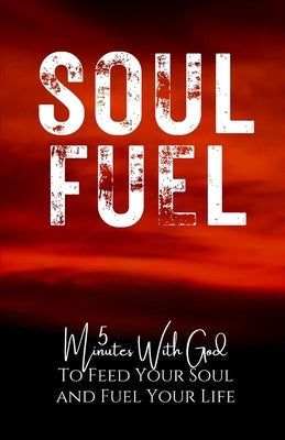 Soul Fuel: 5 Minutes with God to Feed Your Soul and Fuel Your Life by Anderson, Marilyn