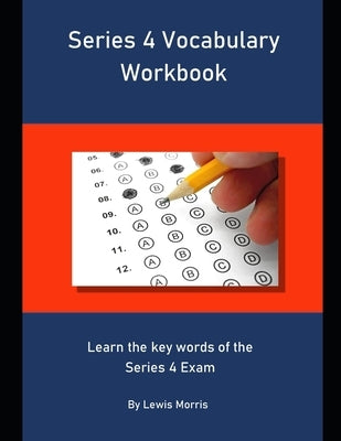 Series 4 Vocabulary Workbook: Learn the key words of the Series 4 Exam by Morris, Lewis