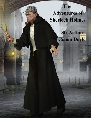The Adventures of Sherlock Holmes by Sir Arthur Conan Doyle