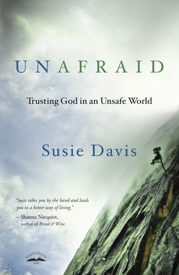 Unafraid: Trusting God in an Unsafe World by Davis, Susie