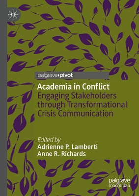 Academia in Conflict: Engaging Stakeholders Through Transformational Crisis Communication by Lamberti, Adrienne P.