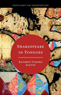 Shakespeare in Tongues by Santos, Kathryn Vomero