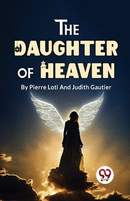 The Daughter Of Heaven by Gautier, Judith