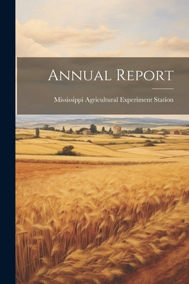 Annual Report by Mississippi Agricultural Experiment S