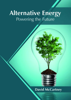 Alternative Energy: Powering the Future by McCartney, David