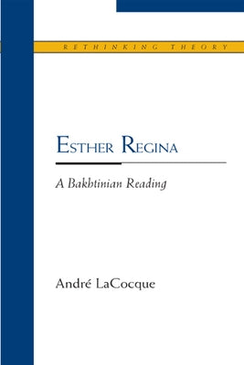 Esther Regina: A Bakhtinian Reading by Lacocque, Andre