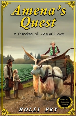 Amena's Quest: A Parable of Jesus' Love by Fry, Holli