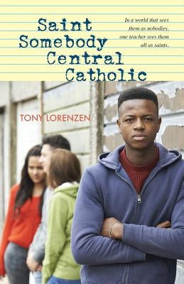 Saint Somebody Central Catholic by Lorenzen, Tony