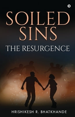 Soiled Sins The Resurgence by Hrishikesh R Bhatkhande