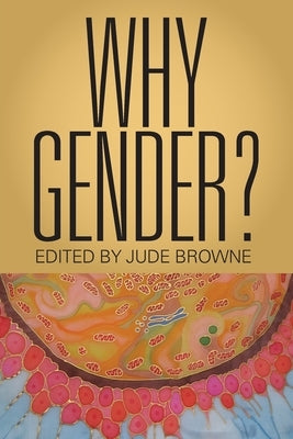 Why Gender? by Browne, Jude
