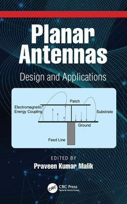 Planar Antennas: Design and Applications by Malik, Praveen Kumar