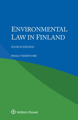 Environmental Law in Finland by Vihervuori, Pekka