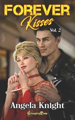 Forever Kisses Vol.2 by Knight, Angela
