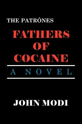 The Patrã'nes: Fathers of Cocaine by Modi, John