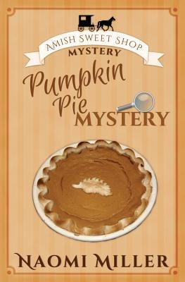 Pumpkin Pie Mystery by Miller, Naomi