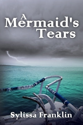 A Mermaid's Tears by Franklin, Sylissa