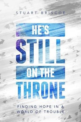 He's Still on the Throne by Briscoe, Stuart