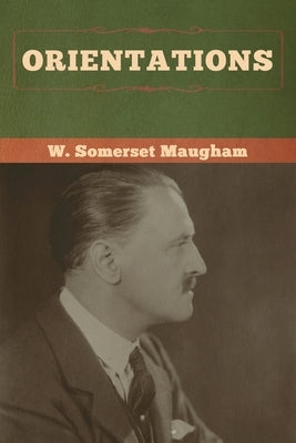 Orientations by Maugham, W. Somerset