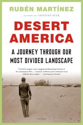 Desert America: A Journey Through Our Most Divided Landscape by Martínez, Rubén
