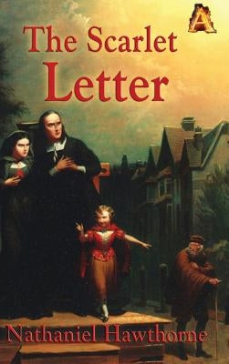 The Scarlet Letter by Hawthorne, Nathaniel