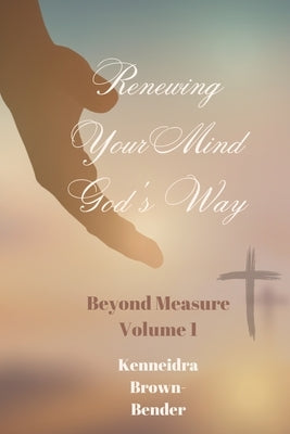 Renewing Your Mind God's Way by Brown Bender, Kenneidra