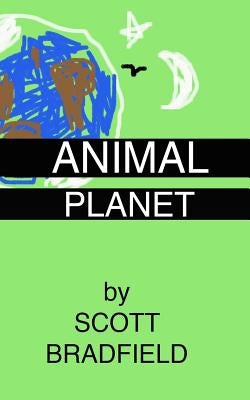 Animal Planet: revised edition with a new afterword by the author by Bradfield, Scott