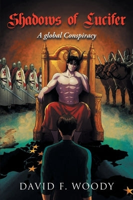 Shadows of Lucifer: A global Conspiracy by Woody, David F.
