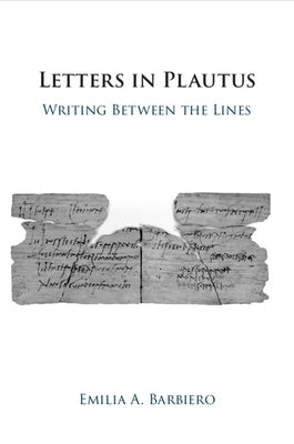 Letters in Plautus by Barbiero, Emilia A.