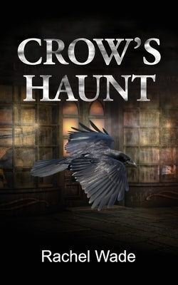 Crow's Haunt by Wade, Rachel