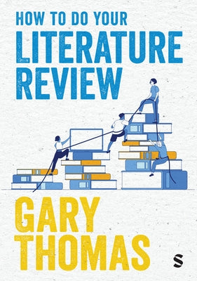 How to Do Your Literature Review by Thomas, Gary