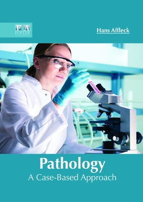 Pathology: A Case-Based Approach by Affleck, Hans